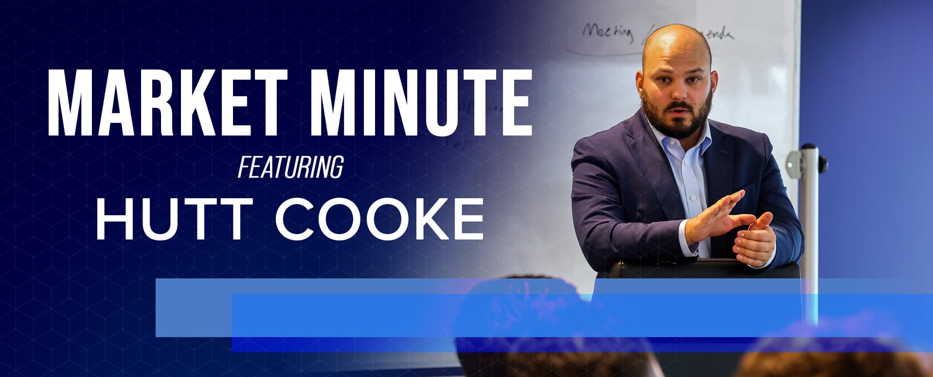 Market Minute Featuring Hutt Cooke featured image 